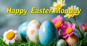 Happy Easter Monday Wishes